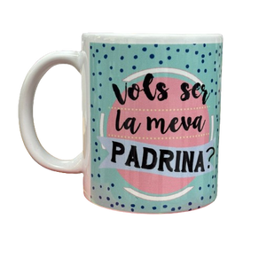 Taza Vols Ser la Meva Padrina?